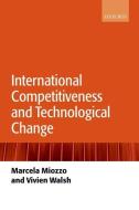 International Competitiveness and Technological Change di Marcela Miozzo, Vivien Walsh edito da OXFORD UNIV PR