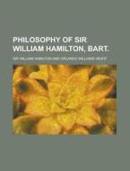 Philosophy Of Sir William Hamilton, Bart. ... di William Hamilton edito da General Books Llc