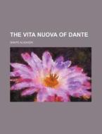 The Vita Nuova Of Dante di Dante Alighieri edito da General Books Llc