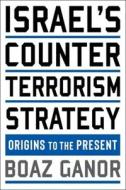 Israel's Counterterrorism Strategy di Boaz Ganor edito da Columbia University Press