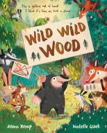 The Wild Wild Wood di Anna Kemp edito da Penguin Random House Children's UK