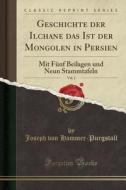 Geschichte Der Ilchane Das Ist Der Mongolen In Persien, Vol. 2 di Joseph Von Hammer-Purgstall edito da Forgotten Books