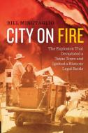 City on Fire: The Explosion That Devastated a Texas Town and Ignited a Historic Legal Battle di Bill Minutaglio edito da UNIV OF TEXAS PR