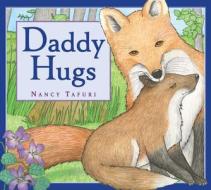 Daddy Hugs di Nancy Tafuri edito da LITTLE BROWN & CO