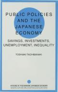 Public Policies and the Japanese Economy di Toshiaki Tachibanaki edito da Palgrave Macmillan