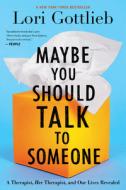 Maybe You Should Talk to Someone di Lori Gottlieb edito da Houghton Mifflin Harcourt