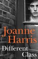 Different Class di Joanne Harris edito da Random House Usa Inc
