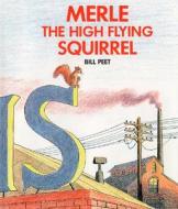 Merle The High Flying Squirrel di Bill Peet edito da Houghton Mifflin