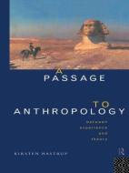 A Passage to Anthropology di Kirsten Hastrup edito da Routledge