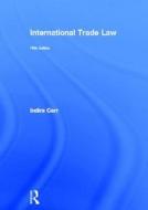 International Trade Law di Gilbert Kodilinye, Indira Carr, Trevor Carmichael, Peter Stone edito da Taylor & Francis Ltd