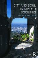 City and Soul in Divided Societies di Scott A. Bollens edito da Routledge