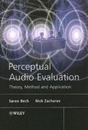 Perceptual Audio Evaluation - Theory, Method and Application di Søren Bech edito da Wiley-Blackwell