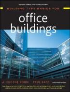 Building Type Basics For Office Buildings di A.eugene Kohn, Paul Katz edito da John Wiley And Sons Ltd