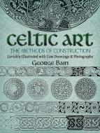 Celtic Art: The Methods of Construction di George Bain edito da DOVER PUBN INC