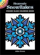 Heavenly Snowflakes Stained Glass Coloring Book di John Green edito da DOVER PUBN INC