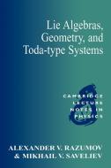 Lie Algebras, Geometry, and Toda-Type Systems di Alexander V. Razumov, A. V. Razumov, M. V. Saveliev edito da Cambridge University Press