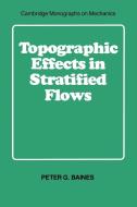 Topographic Effects in Stratified Flows di Peter G. Baines, Baines Peter G. edito da Cambridge University Press