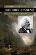 The Cambridge Companion to Frederick Douglass di Maurice S. Lee edito da Cambridge University Press