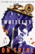 Whiteley on Trial di Gabriella Coslovich edito da MELBOURNE UNIV PR