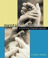 Mental Retardation: A Community Integration Approach di Frederick Ed. Crane, Lynda L. Crane edito da Cengage Learning