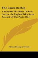 The Laureateship: A Study of the Office of Poet Laureate in England with Some Account of the Poets (1921) di Edmund Kemper Broadus edito da Kessinger Publishing
