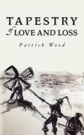 Tapestry of Love and Loss di Patrick Wood edito da Brown County Publishing