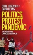 Politics, Protest, Pandemic: The year that changed Australia di Eddy Jokovich, David Lewis edito da LIGHTNING SOURCE INC