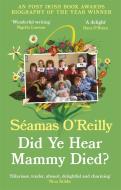 Did Ye Hear Mammy Died di SEAMAS O'REILLY edito da Little Brown Paperbacks (a&c)
