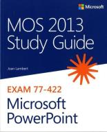 Mos 2013 Study Guide for Microsoft PowerPoint di Joan Lambert edito da MICROSOFT PR