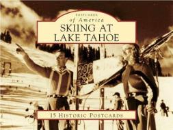 Skiing at Lake Tahoe: 15 Historic Postcards di Mark McLaughlin edito da Arcadia Publishing (SC)