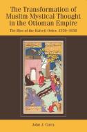 The Transformation of Muslim Mystical Thought in the Ottoman Empire: The Rise of the Halveti Order, 1350-1650 di John Curry edito da PAPERBACKSHOP UK IMPORT