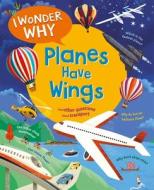 I Wonder Why Planes Have Wings di Chris Maynard edito da Pan Macmillan