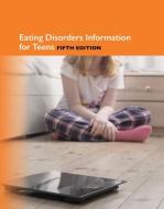Eating Disorders Information for Teens, 5th Ed. di Hayes Kevin Ed edito da OMNIGRAPHICS INC