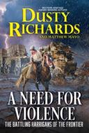 A Need for Violence di Dusty Richards edito da PINNACLE BOOKS