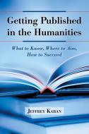 Kahan, J:  Getting Published in the Humanities di Jeffrey Kahan edito da McFarland