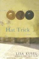 Hat Trick di Lisa Kusel edito da HACHETTE BOOKS