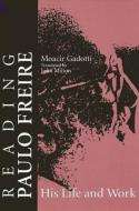 Reading Paulo Freire: His Life and Work di Moacir Gadotti edito da STATE UNIV OF NEW YORK PR