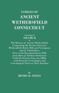 Families of Ancient Wethersfield, Connecticut. Consisting of Volume II of The History of Ancient Wethersfield, Comprisin di Henry R. Stiles edito da Clearfield