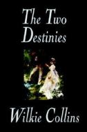 The Two Destinies by Wilkie Collins, Fiction di Wilkie Collins edito da Wildside Press