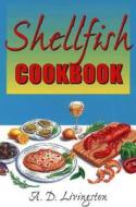 Shellfish Cookbook di A. D. Livingston edito da Stackpole Books