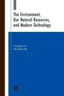 The Environment, Our Natural Resources, and Modern Technology di Thomas R. Degregori edito da Wiley-Blackwell