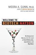 Welcome To Biotech Nation di Moira Anne edito da Amacom