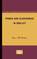 Power and Elusiveness in Shelley di Oscar W. Firkins edito da University of Minnesota Press