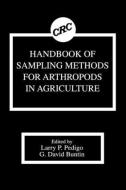 Handbook of Sampling Methods for Arthropods in Agriculture di Pedigo, Pedigo P. Pedigo, Larry P. Pedigo edito da Taylor & Francis Inc