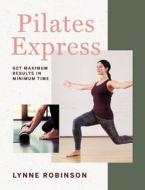 Pilates Express di Lynne Robinson edito da Octopus Publishing Group