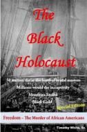 The Black Holocaust di Timothy White edito da LIGHTNING SOURCE INC
