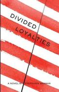 Divided Loyalties di Stephanie Waxman edito da Marco Press