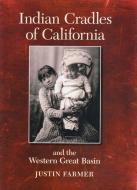 Indian Cradles of California and the West di Justin F. Farmer edito da HEYDAY BOOKS