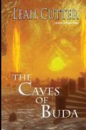 The Caves of Buda di Leah R. Cutter edito da Knotted Road Press