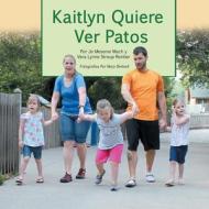 Kaitlyn Quiere Ver Patos di Vera Lynne Stroup-Rentier, Jo Meserve Mach edito da Finding My Way Books